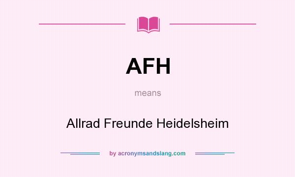 What does AFH mean? It stands for Allrad Freunde Heidelsheim