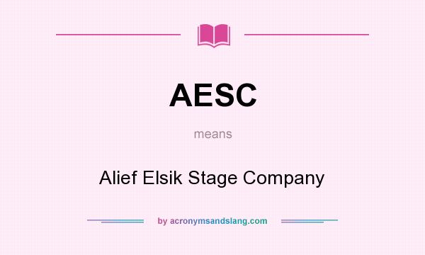 What does AESC mean? It stands for Alief Elsik Stage Company