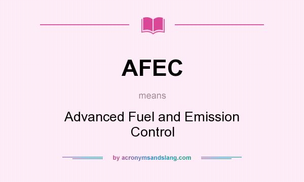 What does AFEC mean? It stands for Advanced Fuel and Emission Control