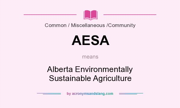 What does AESA mean? It stands for Alberta Environmentally Sustainable Agriculture
