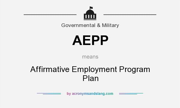 What does AEPP mean? It stands for Affirmative Employment Program Plan