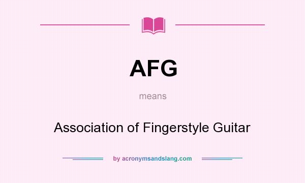 What does AFG mean? It stands for Association of Fingerstyle Guitar