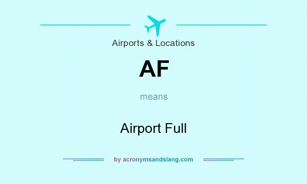 What does AF mean? It stands for Airport Full