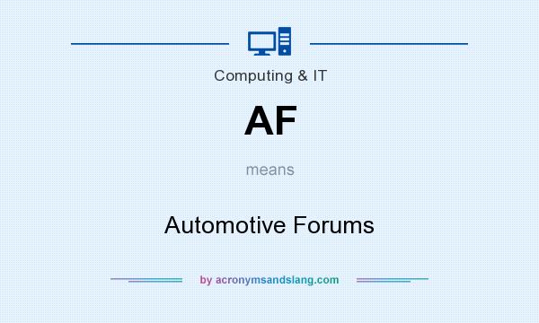 What does AF mean? It stands for Automotive Forums