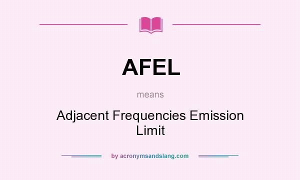 What does AFEL mean? It stands for Adjacent Frequencies Emission Limit