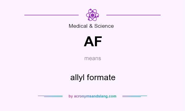 What does AF mean? It stands for allyl formate