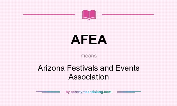 What does AFEA mean? It stands for Arizona Festivals and Events Association