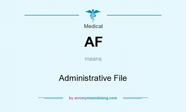 What does AF mean? It stands for Administrative File
