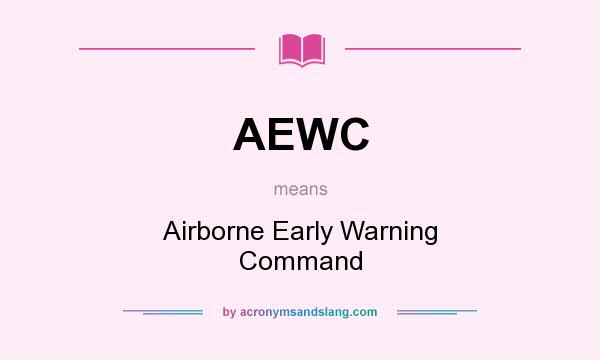 What does AEWC mean? It stands for Airborne Early Warning Command