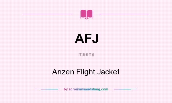 What does AFJ mean? It stands for Anzen Flight Jacket