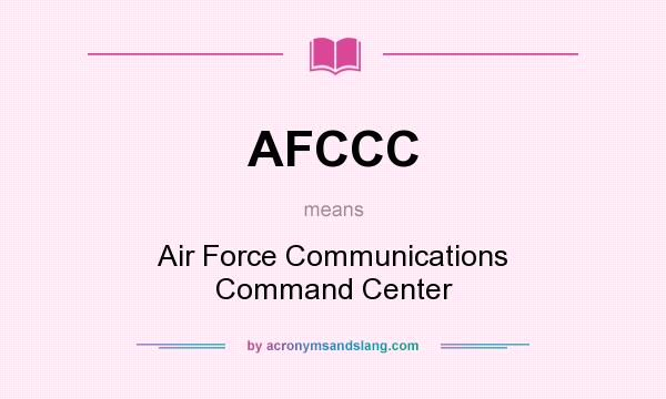 What does AFCCC mean? It stands for Air Force Communications Command Center