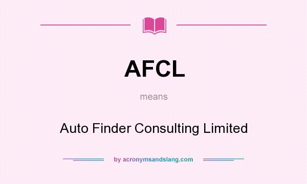 What does AFCL mean? It stands for Auto Finder Consulting Limited