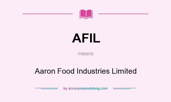 What does AFIL mean? It stands for Aaron Food Industries Limited