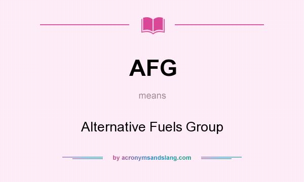 What does AFG mean? It stands for Alternative Fuels Group