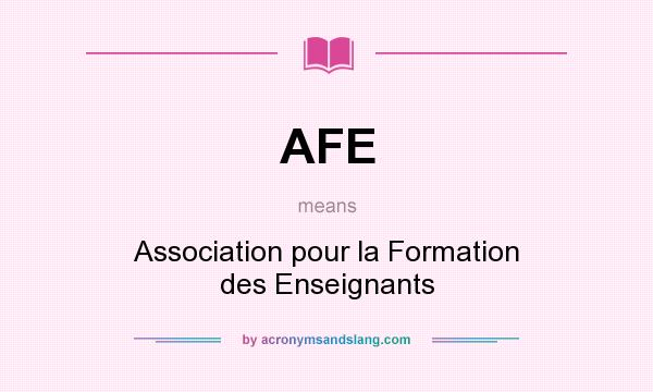 What does AFE mean? It stands for Association pour la Formation des Enseignants