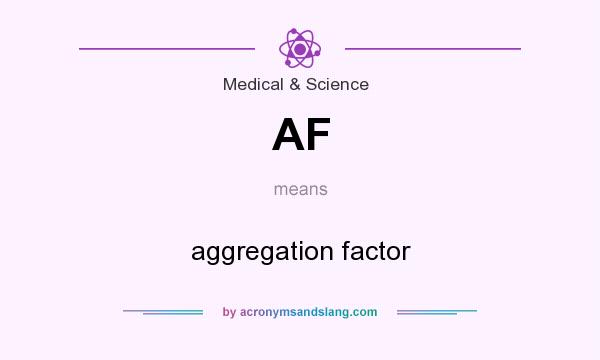 What does AF mean? It stands for aggregation factor