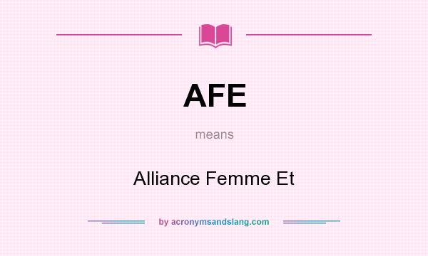 What does AFE mean? It stands for Alliance Femme Et