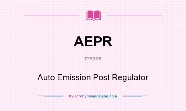 What does AEPR mean? It stands for Auto Emission Post Regulator