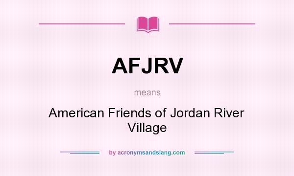 What does AFJRV mean? It stands for American Friends of Jordan River Village