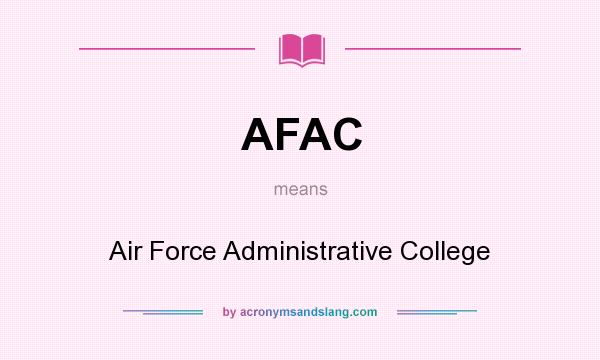 What does AFAC mean? It stands for Air Force Administrative College