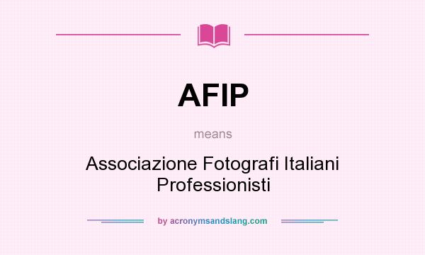 What does AFIP mean? It stands for Associazione Fotografi Italiani Professionisti