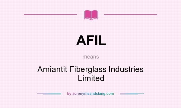 What does AFIL mean? It stands for Amiantit Fiberglass Industries Limited