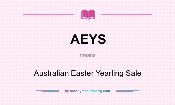 What does AEYS mean? It stands for Australian Easter Yearling Sale