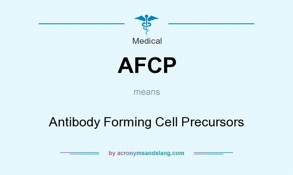 What does AFCP mean? It stands for Antibody Forming Cell Precursors