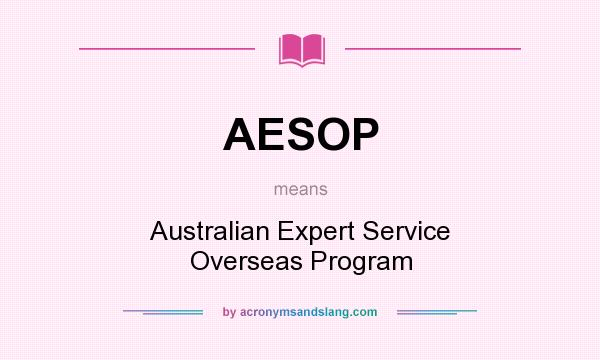 What does AESOP mean? It stands for Australian Expert Service Overseas Program