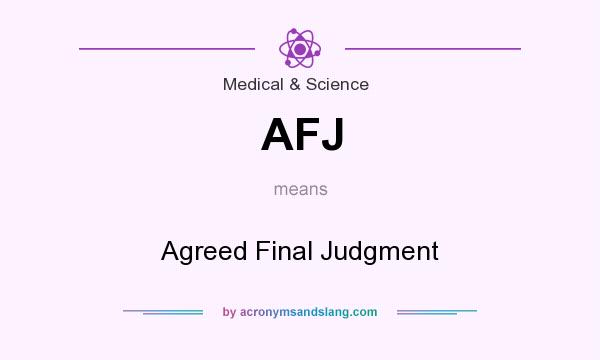 What does AFJ mean? It stands for Agreed Final Judgment