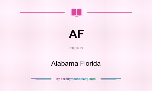 What does AF mean? It stands for Alabama Florida