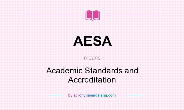 What does AESA mean? It stands for Academic Standards and Accreditation