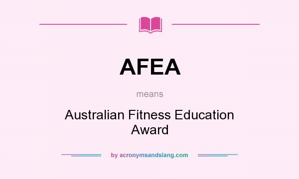 What does AFEA mean? It stands for Australian Fitness Education Award