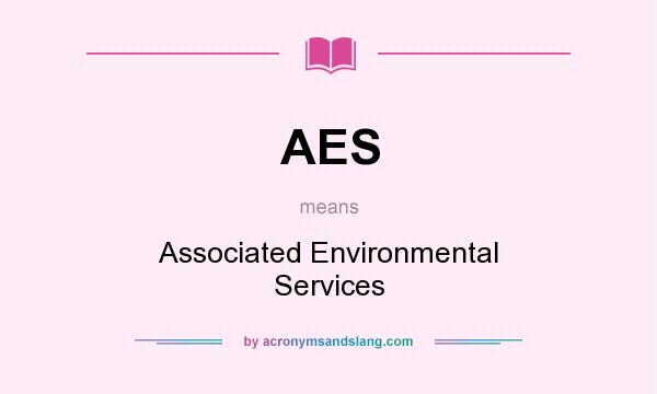 What does AES mean? It stands for Associated Environmental Services