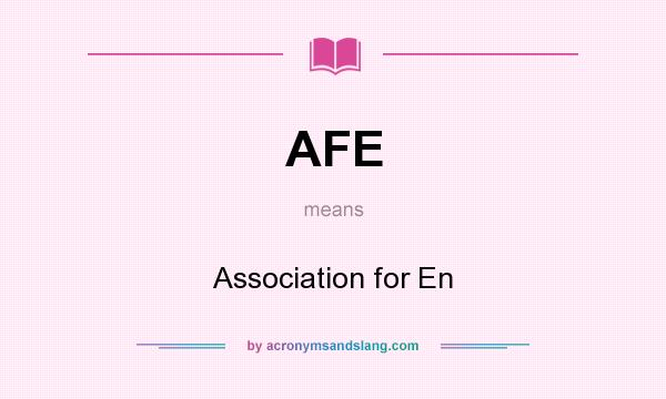 What does AFE mean? It stands for Association for En