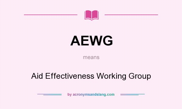 What does AEWG mean? It stands for Aid Effectiveness Working Group