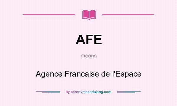 What does AFE mean? It stands for Agence Francaise de l`Espace