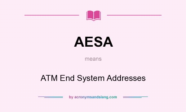 What does AESA mean? It stands for ATM End System Addresses