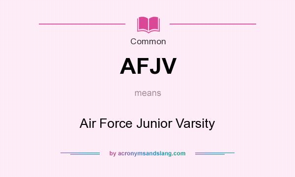 What does AFJV mean? It stands for Air Force Junior Varsity
