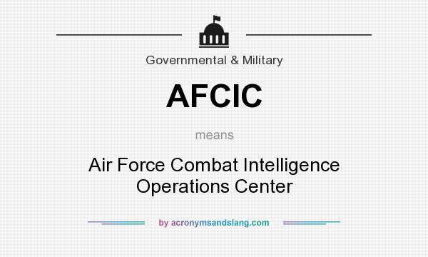 What does AFCIC mean? It stands for Air Force Combat Intelligence Operations Center