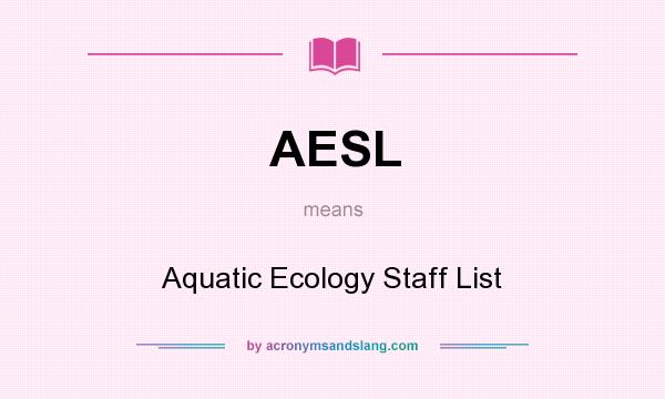 What does AESL mean? It stands for Aquatic Ecology Staff List