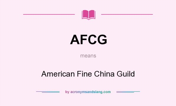 What does AFCG mean? It stands for American Fine China Guild