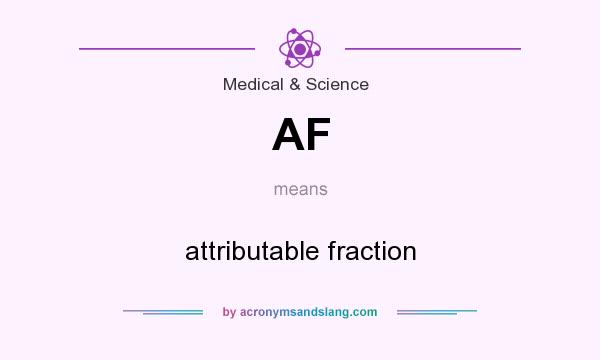 What does AF mean? It stands for attributable fraction