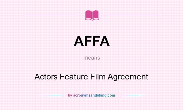 What does AFFA mean? It stands for Actors Feature Film Agreement