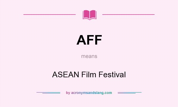 What does AFF mean? It stands for ASEAN Film Festival