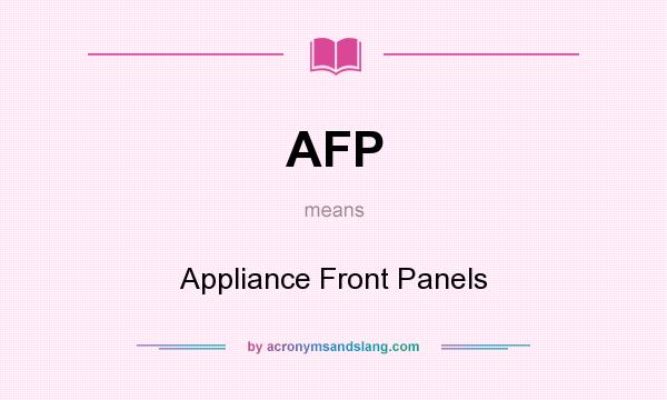 What does AFP mean? It stands for Appliance Front Panels