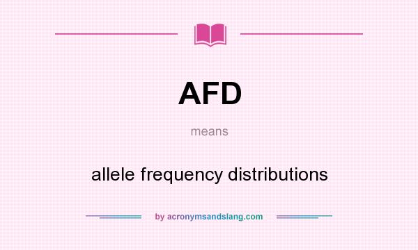 What does AFD mean? It stands for allele frequency distributions