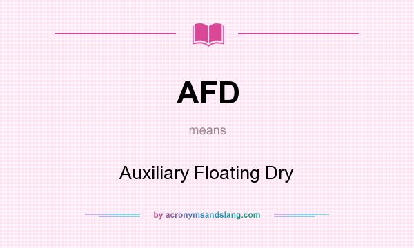 What does AFD mean? It stands for Auxiliary Floating Dry
