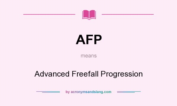 What does AFP mean? It stands for Advanced Freefall Progression