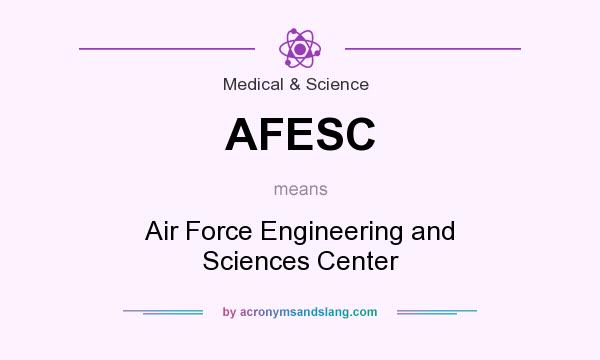 What does AFESC mean? It stands for Air Force Engineering and Sciences Center